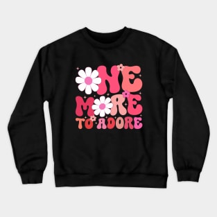 Groovy One More to Adore Pregnancy Reveal Baby Announcement Crewneck Sweatshirt